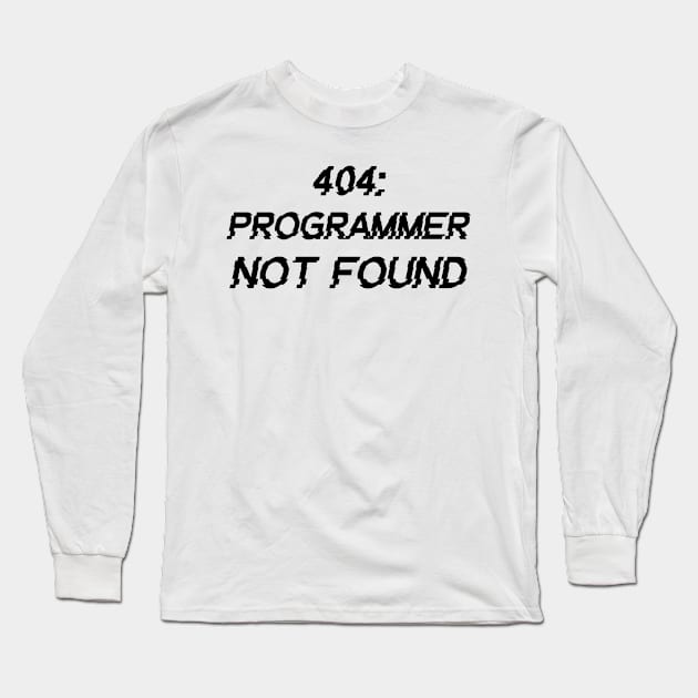 404: Programmer Not Found Programming Long Sleeve T-Shirt by Furious Designs